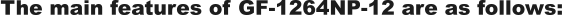 The main features of GF-1264NP-12 are as follows: